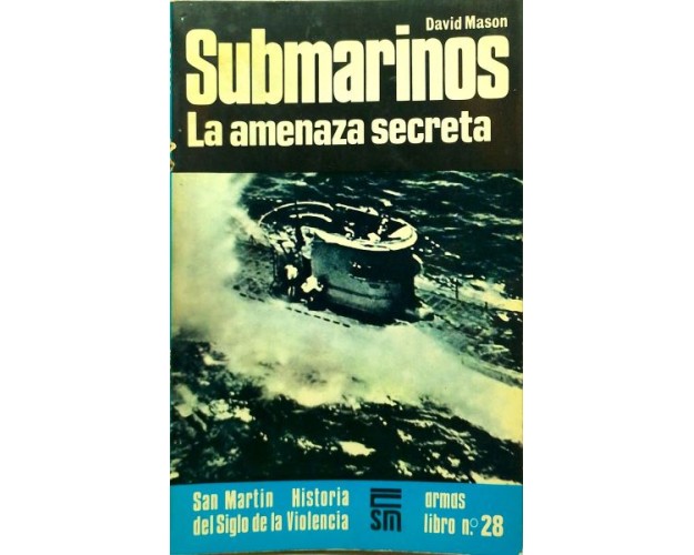 Submarinos. La amenaza secreta