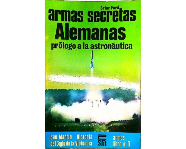 ARMAS SECRETAS ALEMANAS - PRÓLOGO A LA ASTRONÁUTICA