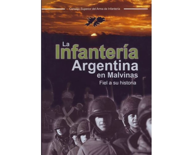 LA INFANTERÍA ARGENTINA EN MALVINAS