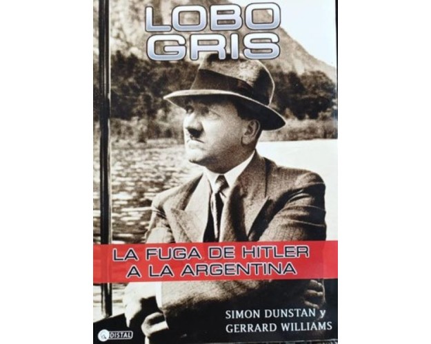 LOBO GRIS - LA FUGA DE HITLER A LA ARGENTINA