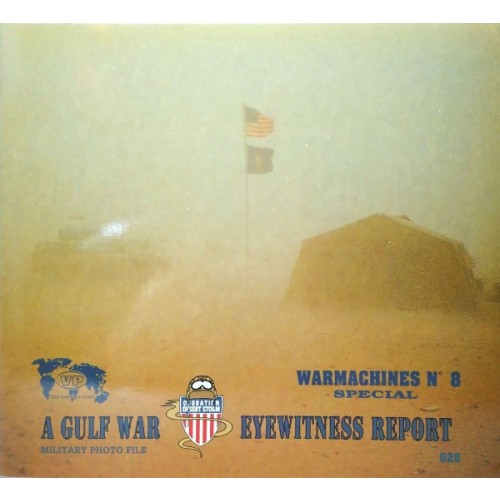 WARMACHINES Nº8 A Gulf War eyewitness report