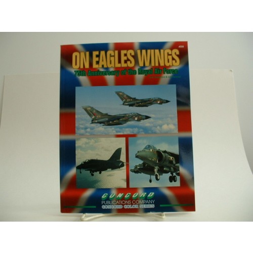 ON EAGLES WINGS - 75TH ANNIVERSARY OF THE ROYAL AIR FORCE