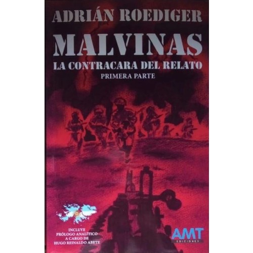 MALVINAS - LA CONTRACARA DEL RELATO