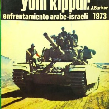 LA GUERRA DEL YOM KIPPUR - ENFRENTAMIENTO ÁRABE ISRAELÍ 1973