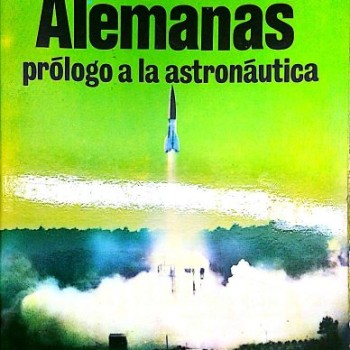 ARMAS SECRETAS ALEMANAS - PRÓLOGO A LA ASTRONÁUTICA